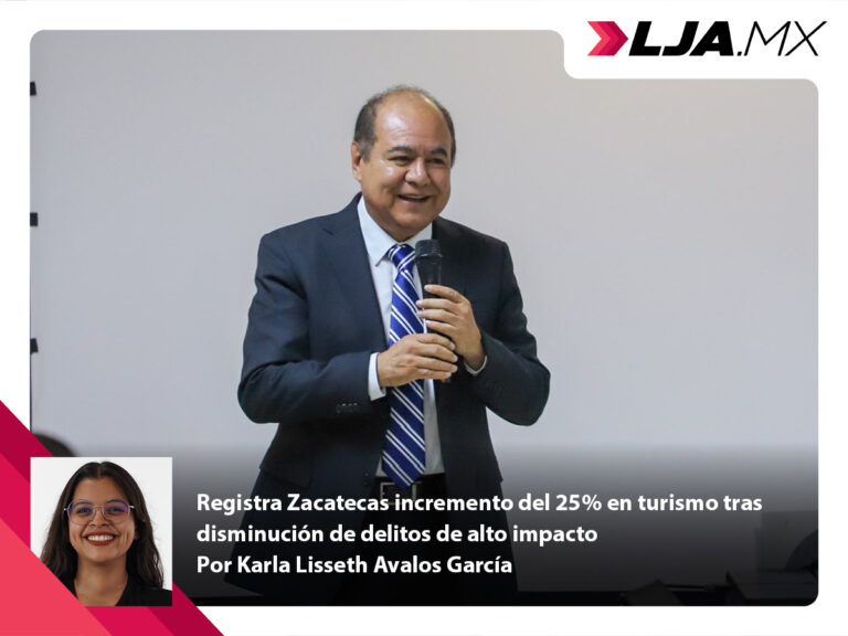 Registra Zacatecas incremento del 25% en turismo tras disminución de delitos de alto impacto