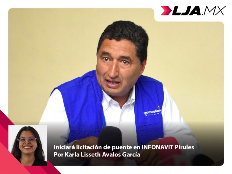 Iniciará licitación de puente en INFONAVIT Pirules en Aguascalientes
