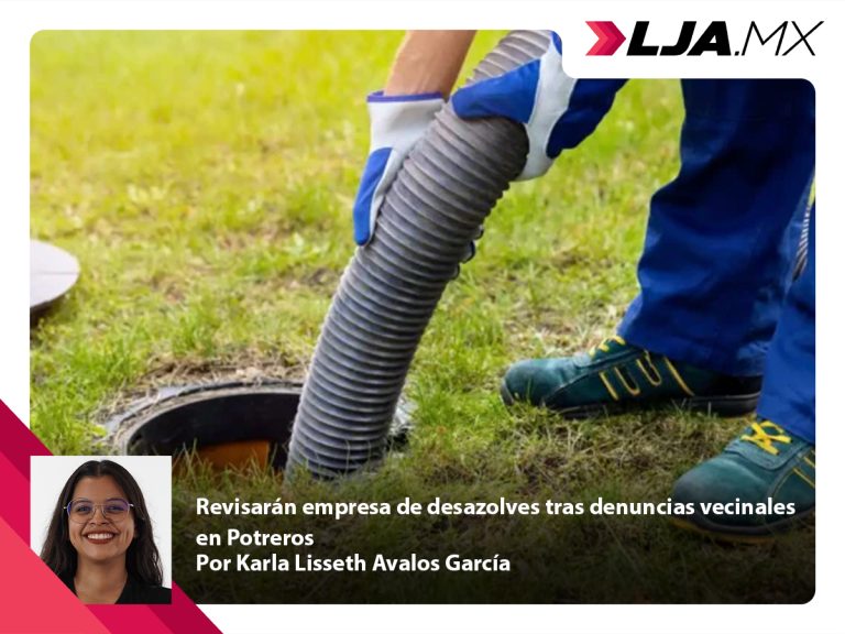 Revisarán empresa de desazolves tras denuncias vecinales en Potreros